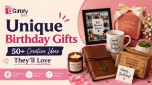 Unique Birthday Gifts 50+ Creative Ideas They’ll Love